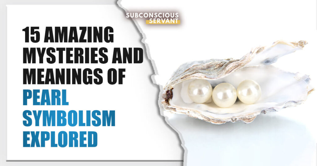 15 Amazing Mysteries & Meanings of Pearl Symbolism Explored