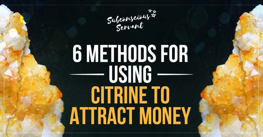 6 Methods For Using Citrine To Attract Money