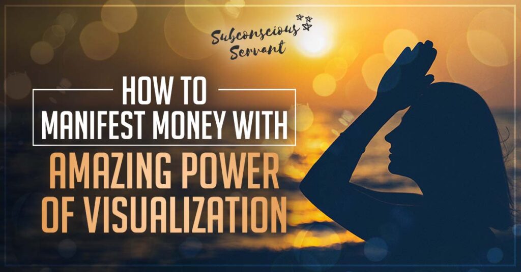 How To Manifest Money With The Power of Visualization