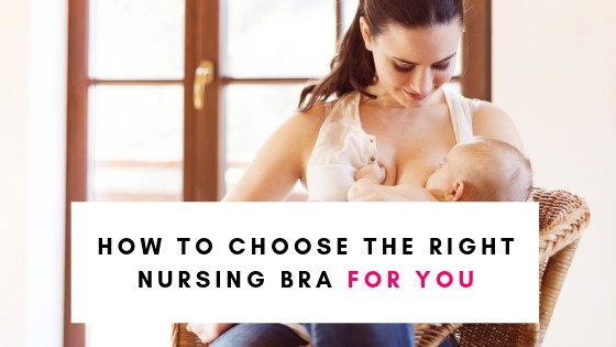 How to Choose A Nursing Bra (That's Right For you!)